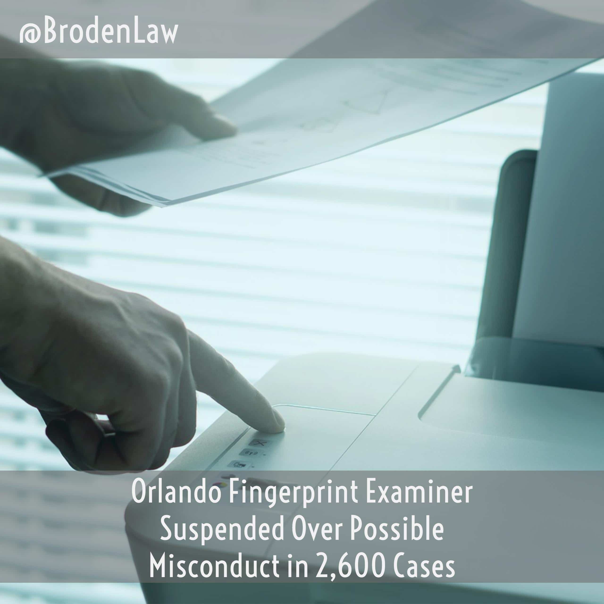 Orlando Fingerprint Examiner Suspended Over Possible Misconduct in 2600 Cases
