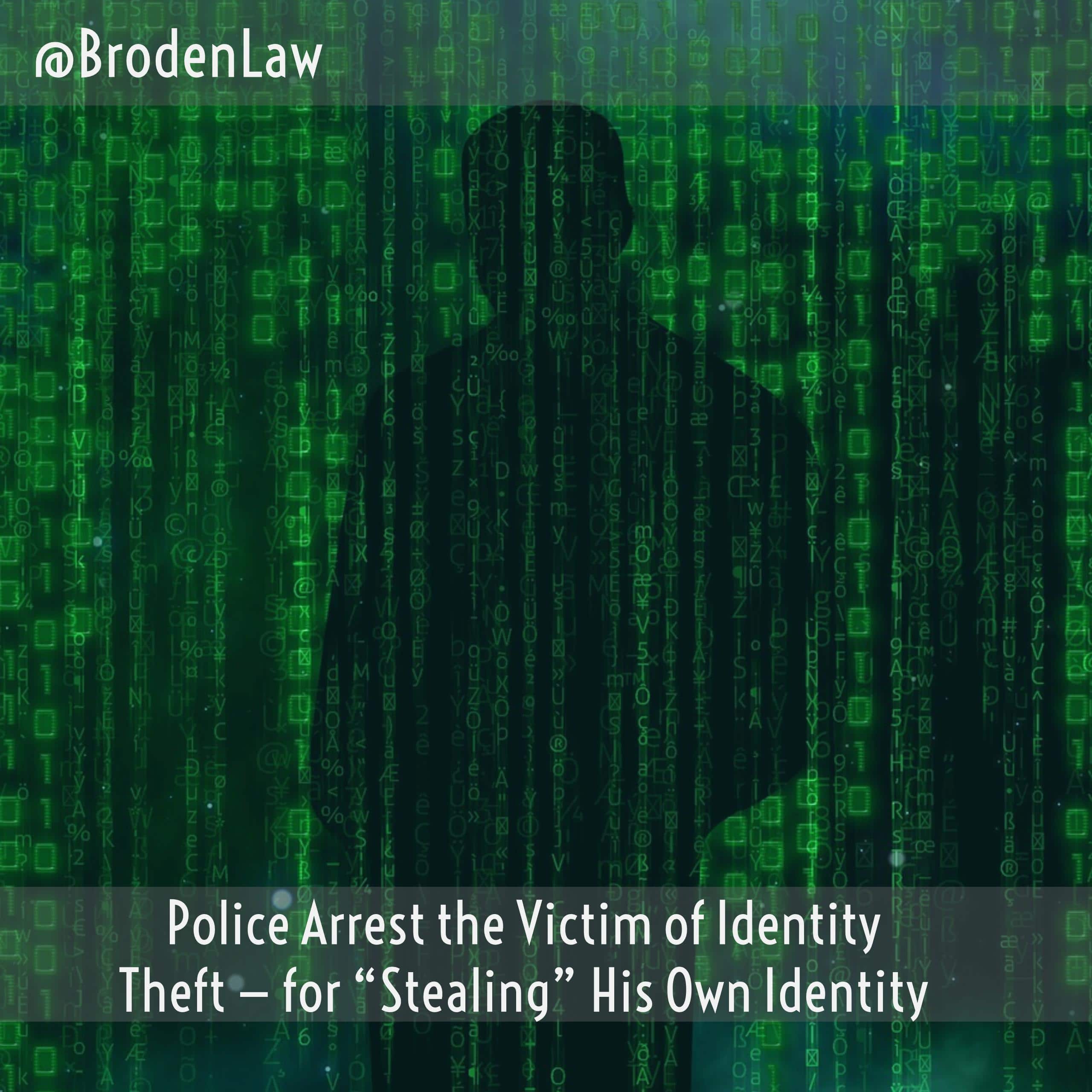 Police Arrest the Victim of Identity Theft — for Stealing His Own Identity