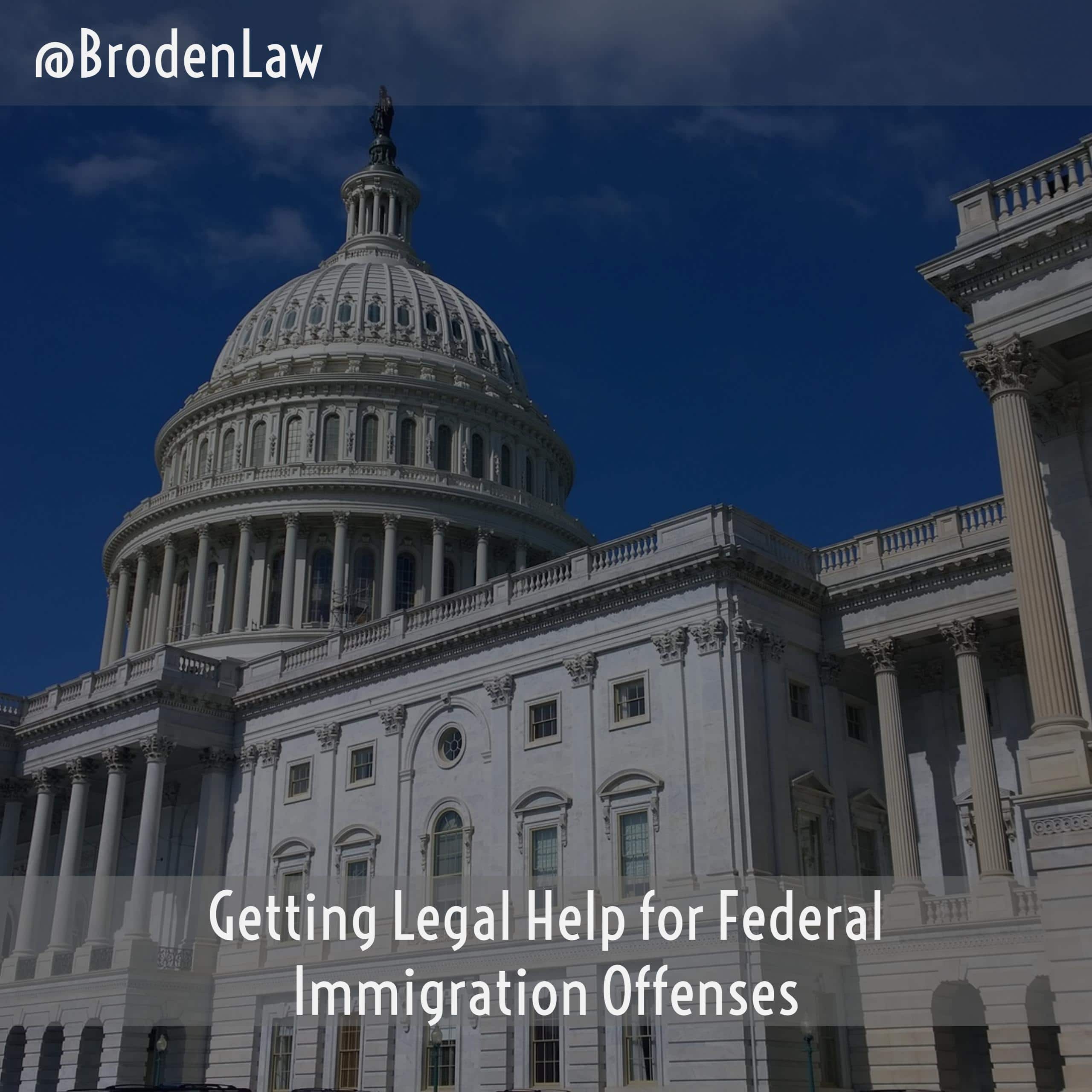 Getting Legal Help for Federal Immigration Offenses