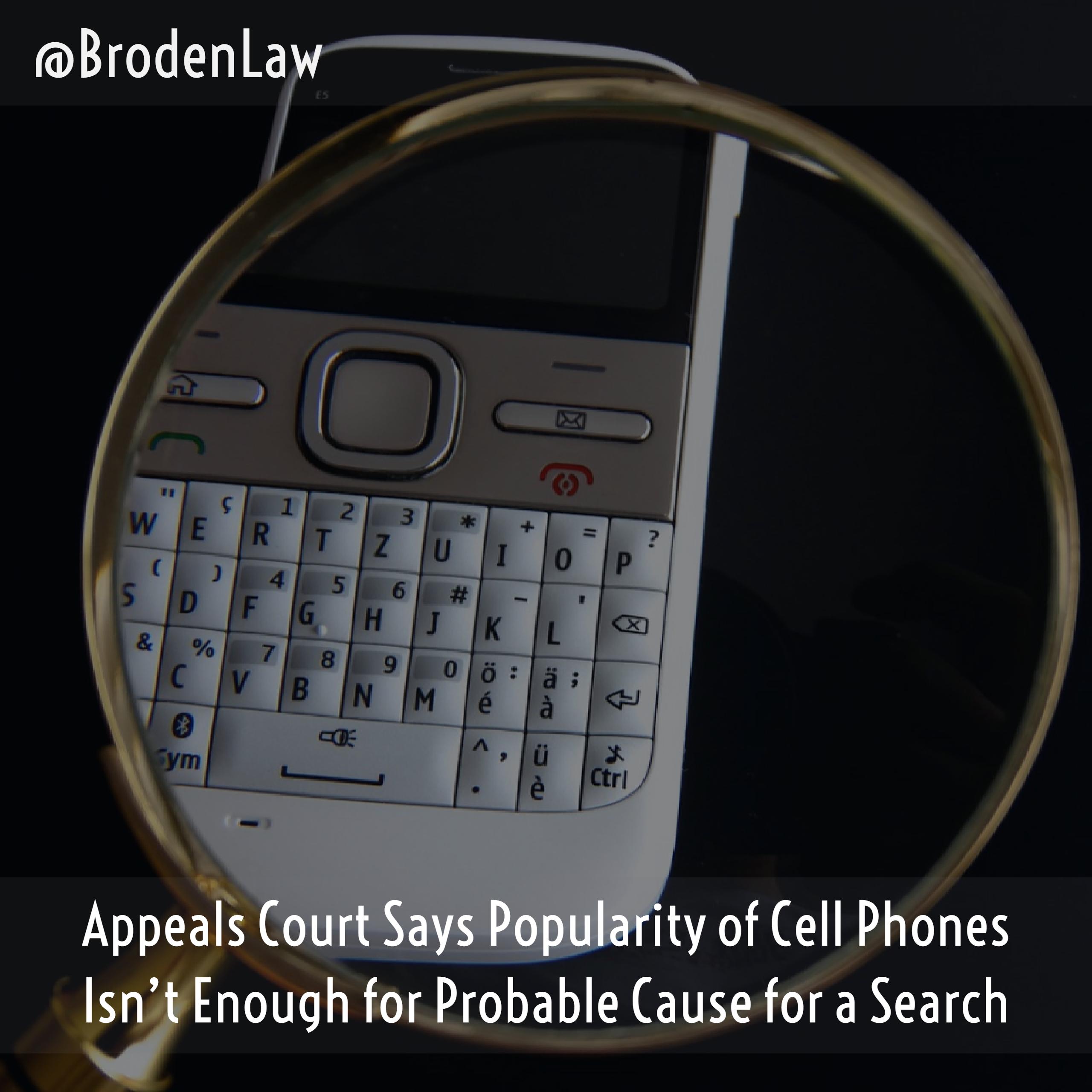 Appeals Court Says Popularity of Cell Phones Isn’t Enough for Probable Cause for a Search