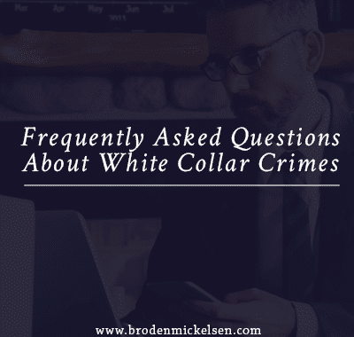 Frequently Asked Questions About White Collar Crimes