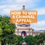 How to Successfully Win a Criminal Appeal in Texas - Broden Mickelsen LLP