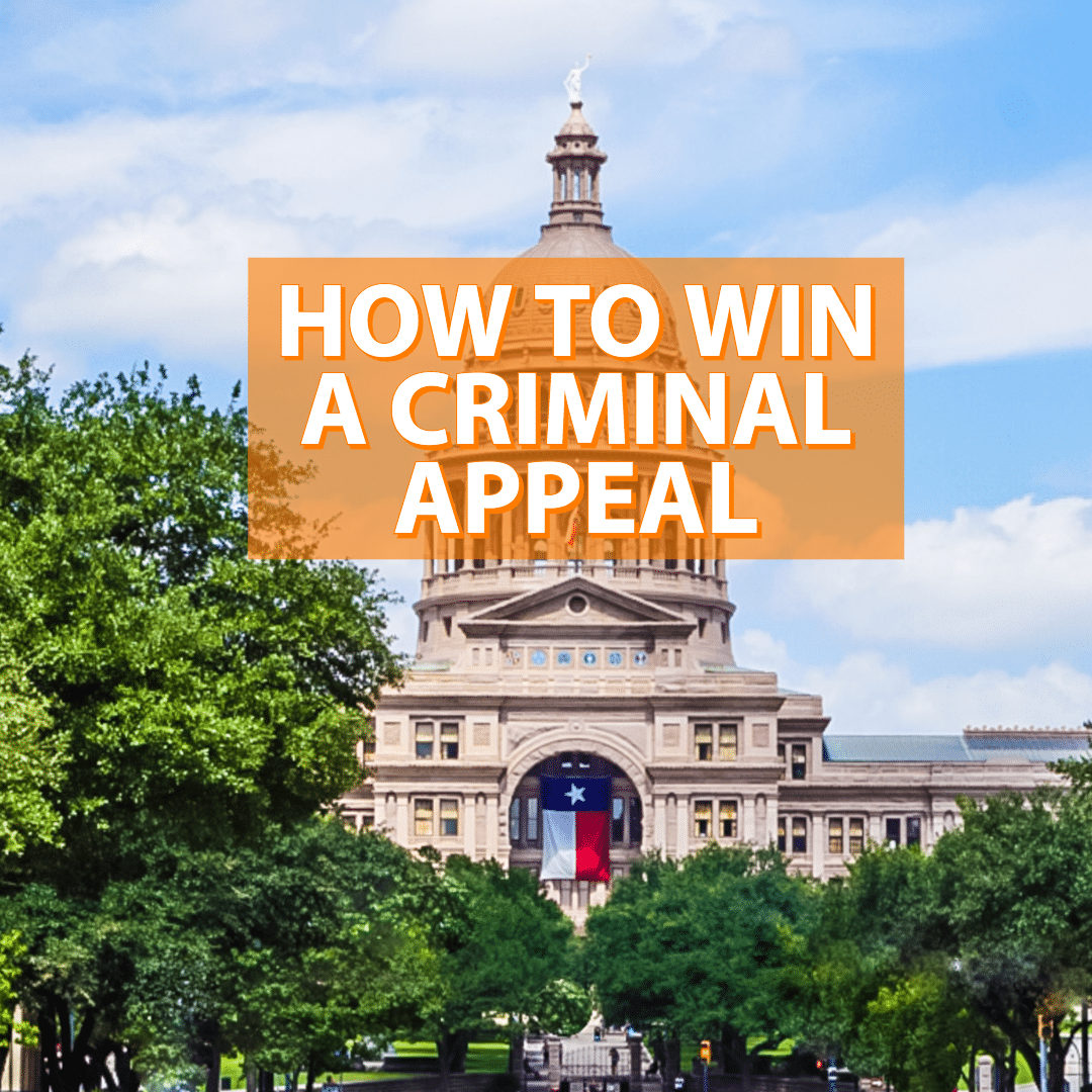 How to Successfully Win a Criminal Appeal in Texas