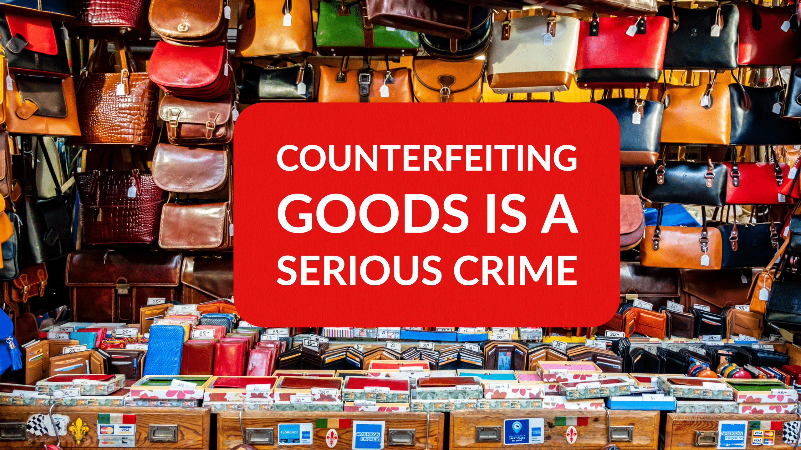 Counterfeiting Goods Is a Serious Crime